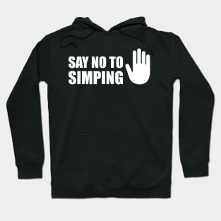 SAY NO TO SIMPING - STOP SIMPING - ANTI SIMP series 5 - WHITE Hoodie